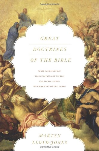 Book Cover Great Doctrines of the Bible (Three Volumes in One): God the Father, God the Son; God the Holy Spirit; The Church and the Last Things