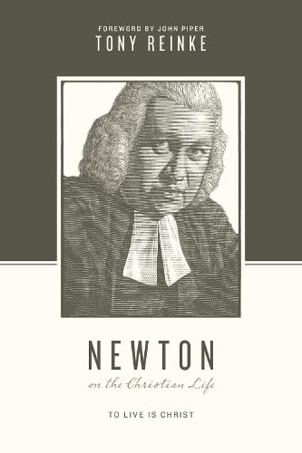 Book Cover Newton on the Christian Life: To Live Is Christ