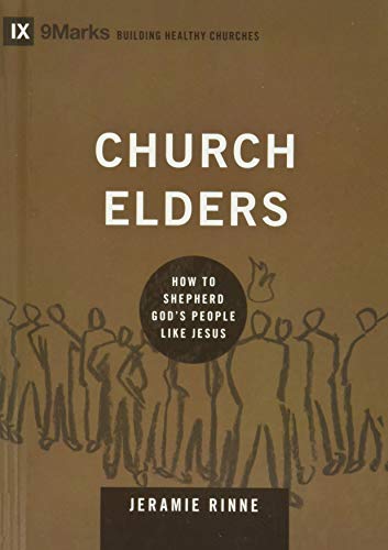Book Cover Church Elders: How to Shepherd God's People Like Jesus (9Marks: Building Healthy Churches)