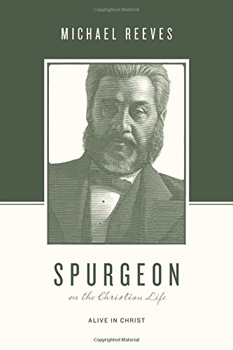 Book Cover Spurgeon on the Christian Life: Alive in Christ (Theologians on the Christian Life)