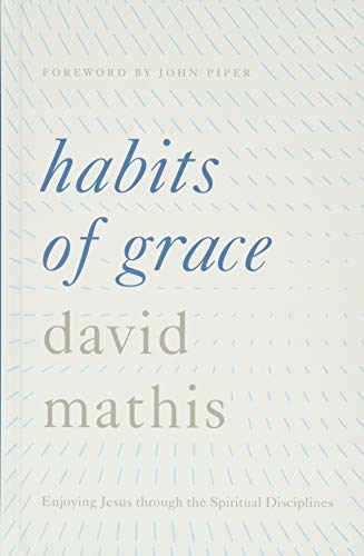 Book Cover Habits of Grace: Enjoying Jesus through the Spiritual Disciplines