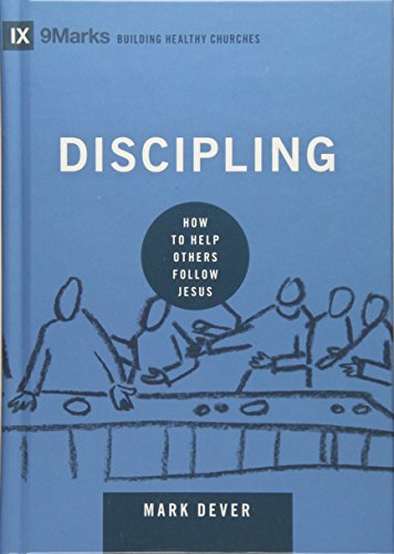 Book Cover Discipling: How to Help Others Follow Jesus (9Marks: Building Healthy Churches)