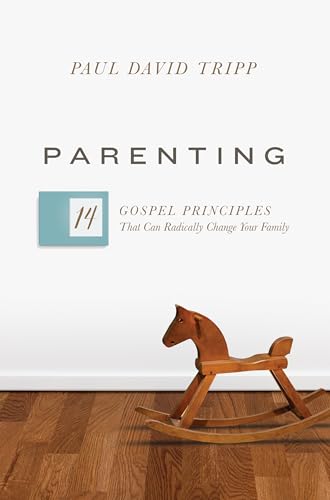 Book Cover Parenting: 14 Gospel Principles That Can Radically Change Your Family