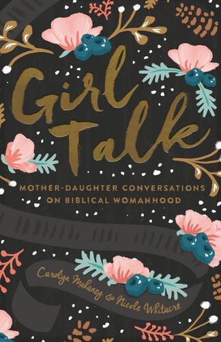 Book Cover Girl Talk (Redesign): Mother-Daughter Conversations on Biblical Womanhood