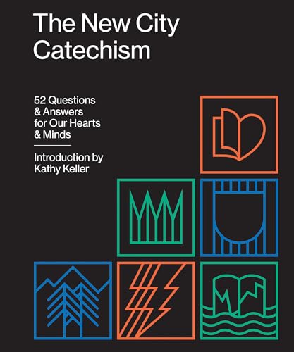Book Cover The New City Catechism: 52 Questions and Answers for Our Hearts and Minds (The Gospel Coalition)