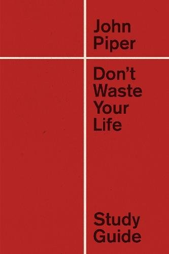 Book Cover Don't Waste Your Life Study Guide (Redesign)