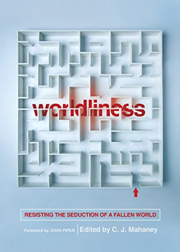 Book Cover Worldliness (Redesign): Resisting the Seduction of a Fallen World