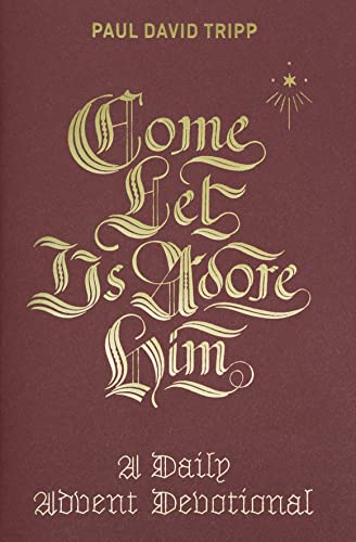 Book Cover Come, Let Us Adore Him: A Daily Advent Devotional