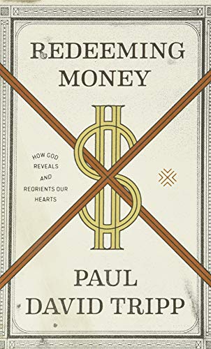 Book Cover Redeeming Money: How God Reveals and Reorients Our Hearts