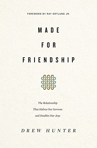 Book Cover Made for Friendship: The Relationship That Halves Our Sorrows and Doubles Our Joys