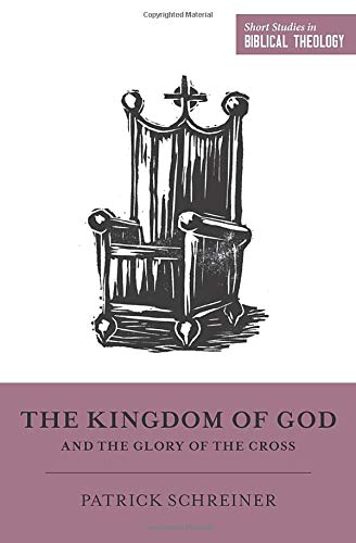 Book Cover The Kingdom of God and the Glory of the Cross (Short Studies in Biblical Theology)