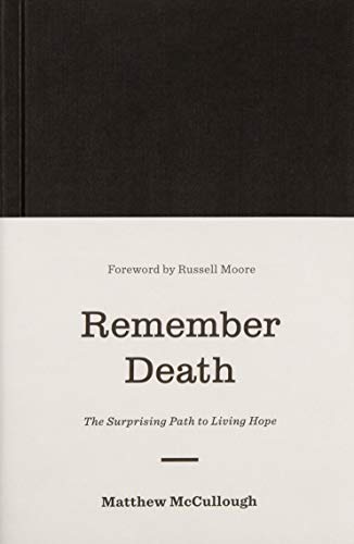 Book Cover Remember Death: The Surprising Path to Living Hope (Gospel Coalition)