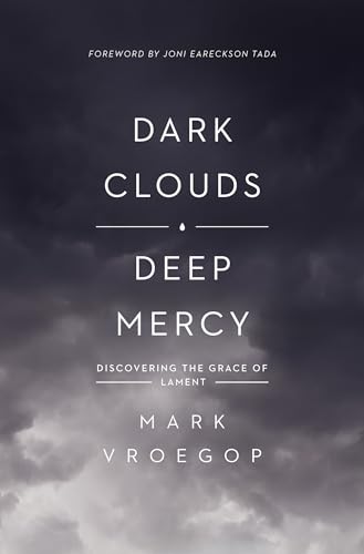 Book Cover Dark Clouds, Deep Mercy: Discovering the Grace of Lament