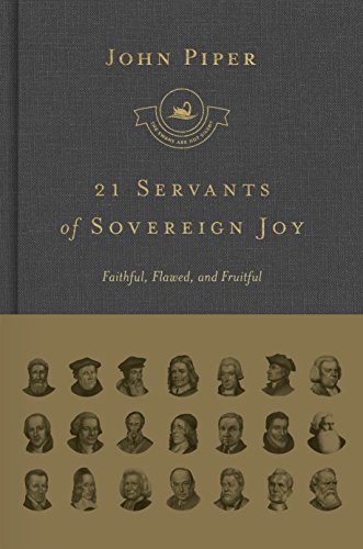 Book Cover 21 Servants of Sovereign Joy: Faithful, Flawed, and Fruitful