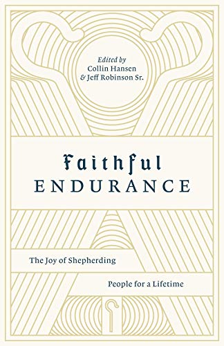 Book Cover Faithful Endurance: The Joy of Shepherding People for a Lifetime (The Gospel Coalition)
