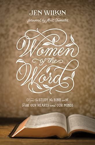 Book Cover Women of the Word: How to Study the Bible with Both Our Hearts and Our Minds (Second Edition)