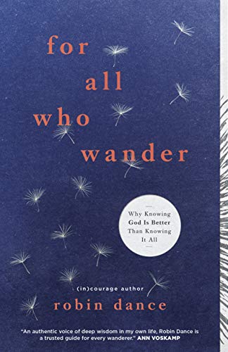 Book Cover For All Who Wander: Why Knowing God Is Better than Knowing It All