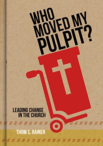 Book Cover Who Moved My Pulpit?: Leading Change in the Church