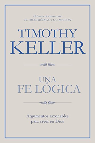 Book Cover Una fe lógica: Argumentos razonables para creer en Dios (Spanish Edition)
