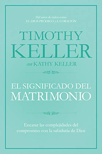 Book Cover El significado del matrimonio: Cómo enfrentar las dificultades del compromiso con la sabiduría de Dios (Spanish Edition)