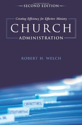 Book Cover Church Administration: Creating Efficiency for Effective Ministry