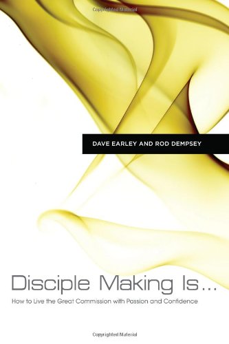 Book Cover Disciple Making Is . . .: How to Live the Great Commission with Passion and Confidence