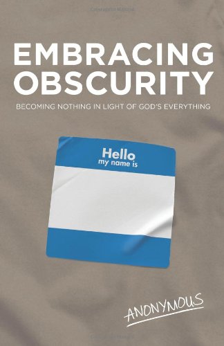 Book Cover Embracing Obscurity: Becoming Nothing in Light of Godâ€™s Everything