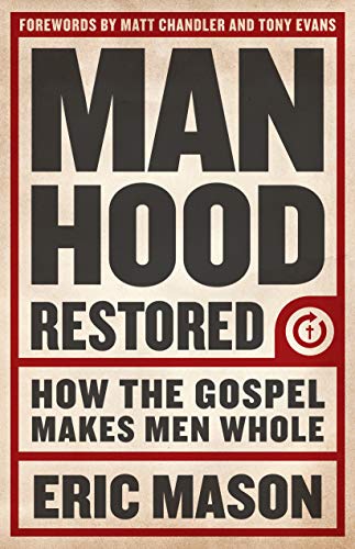 Book Cover Manhood Restored: How the Gospel Makes Men Whole