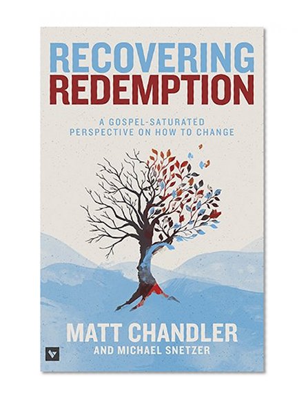 Book Cover Recovering Redemption: A Gospel Saturated Perspective on How to Change