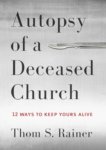 Book Cover Autopsy of a Deceased Church: 12 Ways to Keep Yours Alive