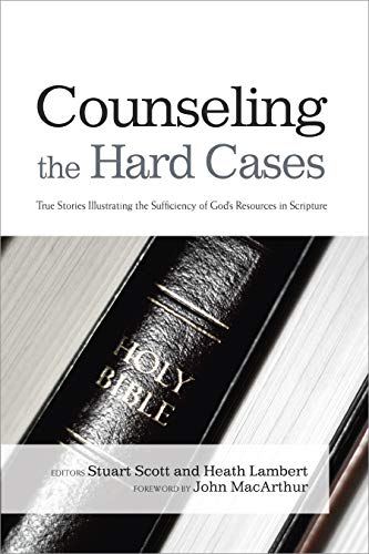 Book Cover Counseling the Hard Cases: True Stories Illustrating the Sufficiency of God's Resources in Scripture