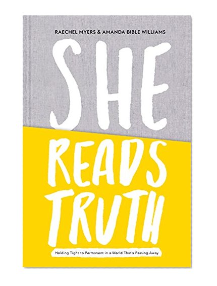 Book Cover She Reads Truth: Holding Tight to Permanent in a World That's Passing Away