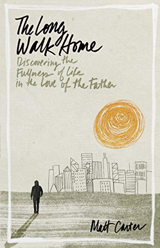 Book Cover The Long Walk Home: Discovering the Fullness of Life in the Love of the Father
