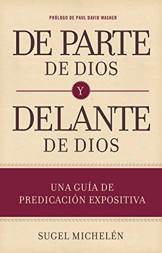 Book Cover De parte de Dios y delante de Dios: Una guía de predicación expositiva (Spanish Edition)