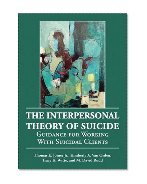 Book Cover The Interpersonal Theory of Suicide: Guidance for Working with Suicidal Clients