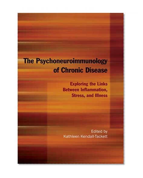 Book Cover The Psychoneuroimmunology of Chronic Disease: Exploring the Links Between Inflammation, Stress, and Illness