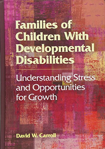 Book Cover Families of Children With Developmental Disabilities: Understanding Stress and Opportunities for Growth