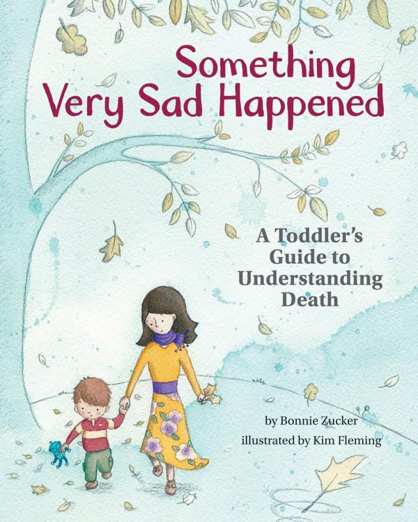 Book Cover Something Very Sad Happened: A Toddler's Guide to Understanding Death