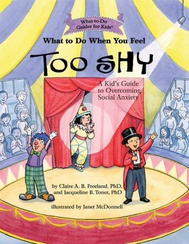 Book Cover What to Do When You Feel Too Shy: A Kid's Guide to Overcoming Social Anxiety (What-to-Do Guides for Kids)