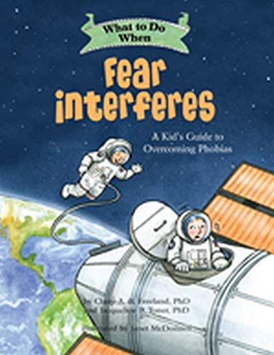 Book Cover What to Do When Fear Interferes: A Kid's Guide to Overcoming Phobias (What-to-Do Guides for Kids)