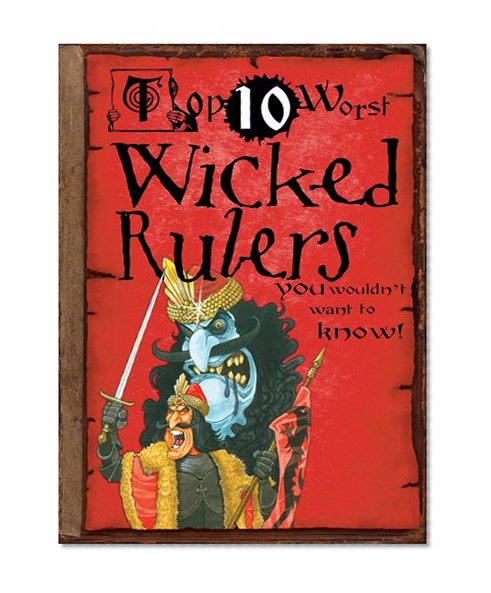 Wicked Rulers: You Wouldn't Want to Know! (Top 10 Worst)