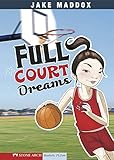 Full Court Dreams (Jake Maddox Girl Sports Stories)