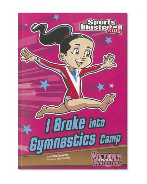 Book Cover I Broke into Gymnastics Camp (Sports Illustrated Kids Victory School Superstars)
