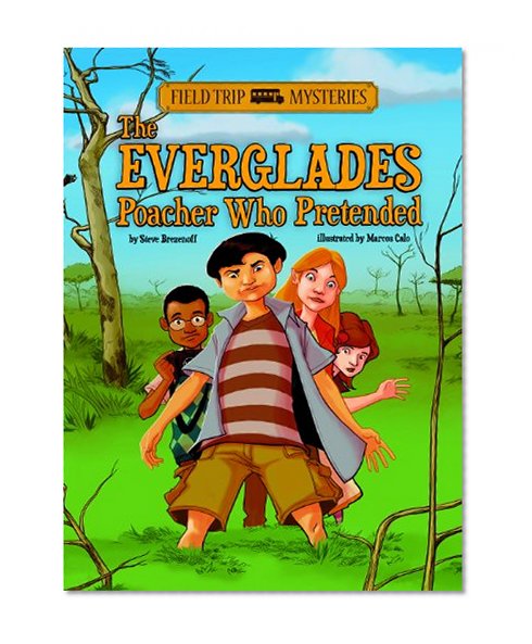 The Everglades Poacher Who Pretended (Field Trip Mysteries)