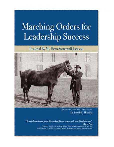 Marching Orders For Leadership Success: Inspired By My Hero Stonewall Jackson