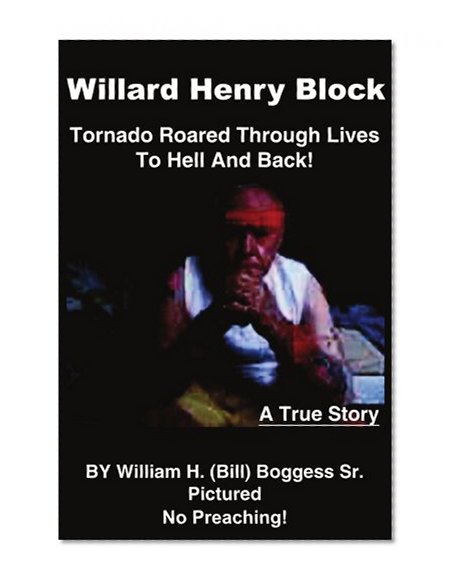 Willard Henry Block: Tornado Roared Through Lives To Hell And Back