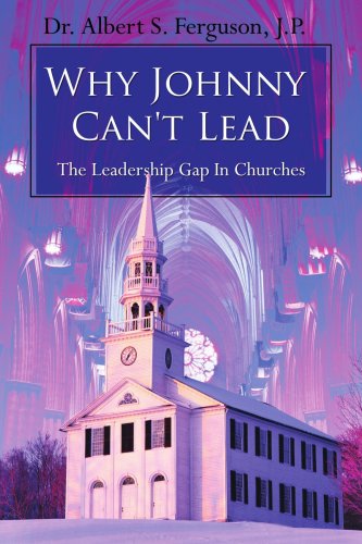 Why Johnny Can't Lead: The Leadership Gap In Churches