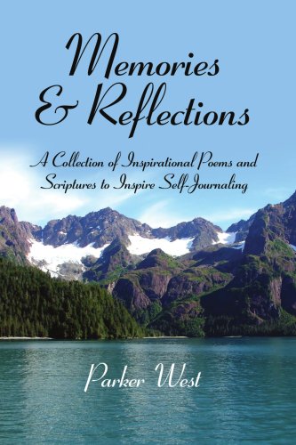 Memories & Reflections: A Collection of Inspirational Poems and Scriptures to Inspire Self-Journaling