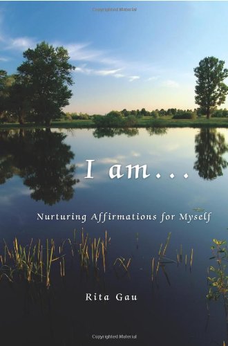 I am . . .: Nurturing Affirmations for Myself