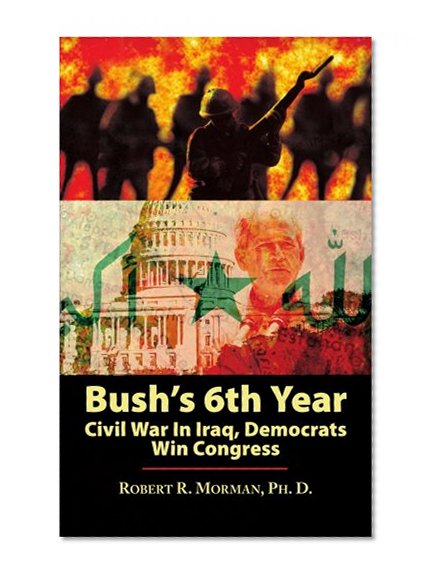 Bush's 6th Year: Civil War In Iraq, Democrats Win Congress